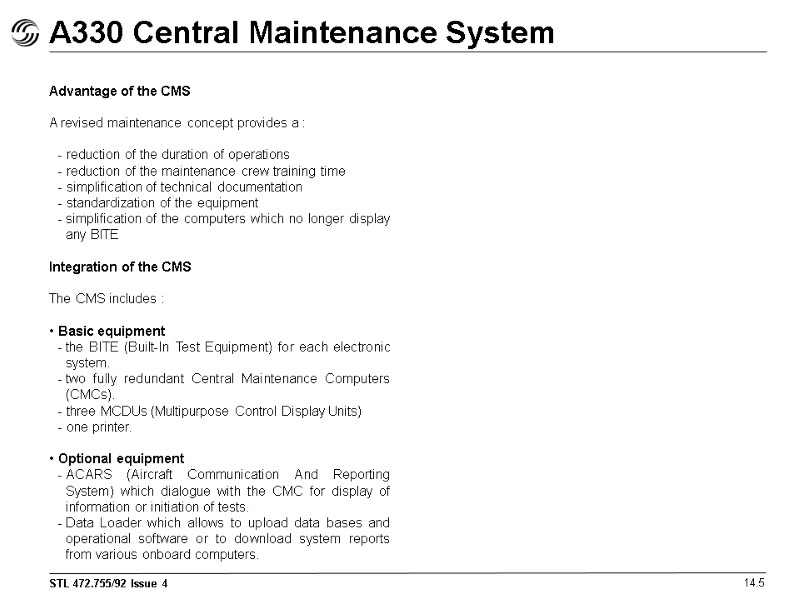 A330 Central Maintenance System 14.5 Advantage of the CMS  A revised maintenance concept